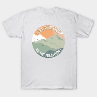 Life Is Better In The Mountains T-Shirt